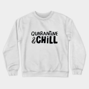 Quarantine Chill quote and saying Crewneck Sweatshirt